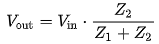 V-out = V-in times (Z-2 / (Z-1 + Z-2)