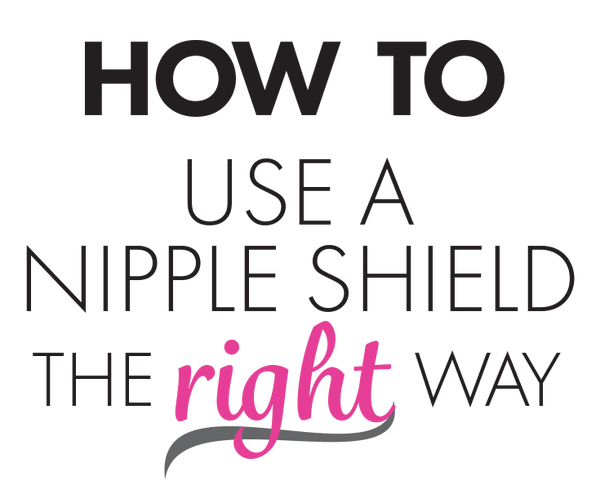 How to use a nipple shield