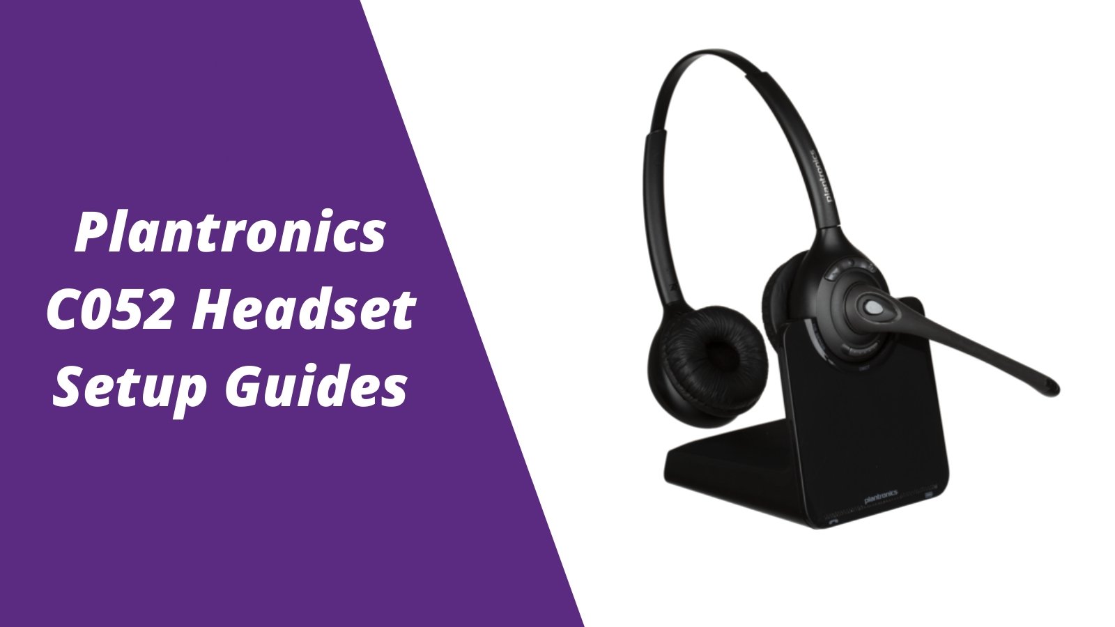 Consumeren Bloeien Dochter Plantronics CS510, C052 and CS520 Wireless Headset Setup Guides