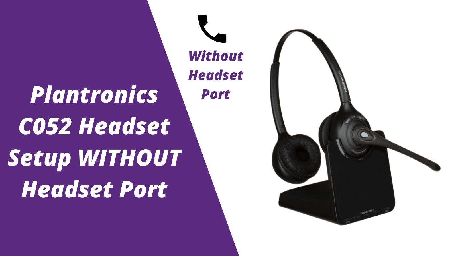 CS510, C052 Wireless Headset Setup WITHOUT Heads