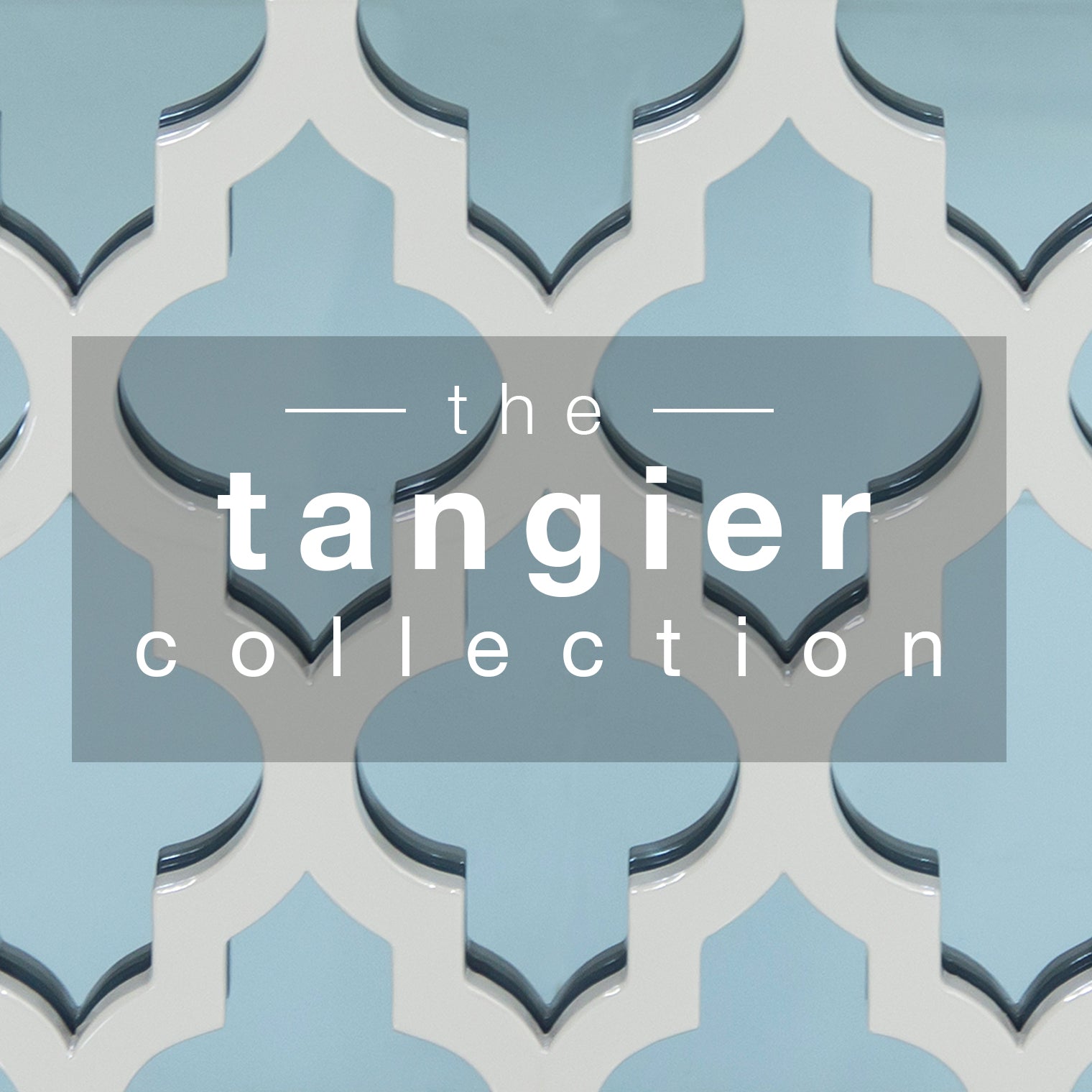 White and blue Moroccan-design background, shaded center rectangle with white letters spelling 'the Tangier Collection'