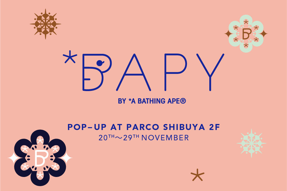 bapy by A BATHING APE® POP UP PARCO SHIBUYA | bape.com