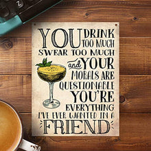 Load image into Gallery viewer, Dorothy Spring You Drink Too Much Funny Friendship Wall Quote Plaque Metal Sign Size 15x20cm - iBuy Africa 
