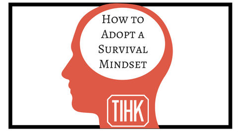 How to Adopt a Survival Mindset