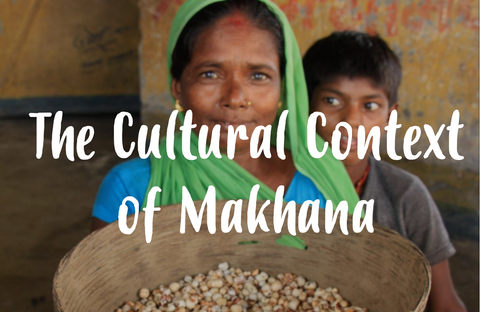 The cultural context of Makhana by ZENKO superfoods