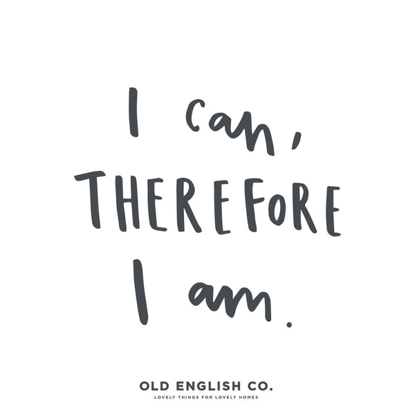 i can therefore i am typography quote