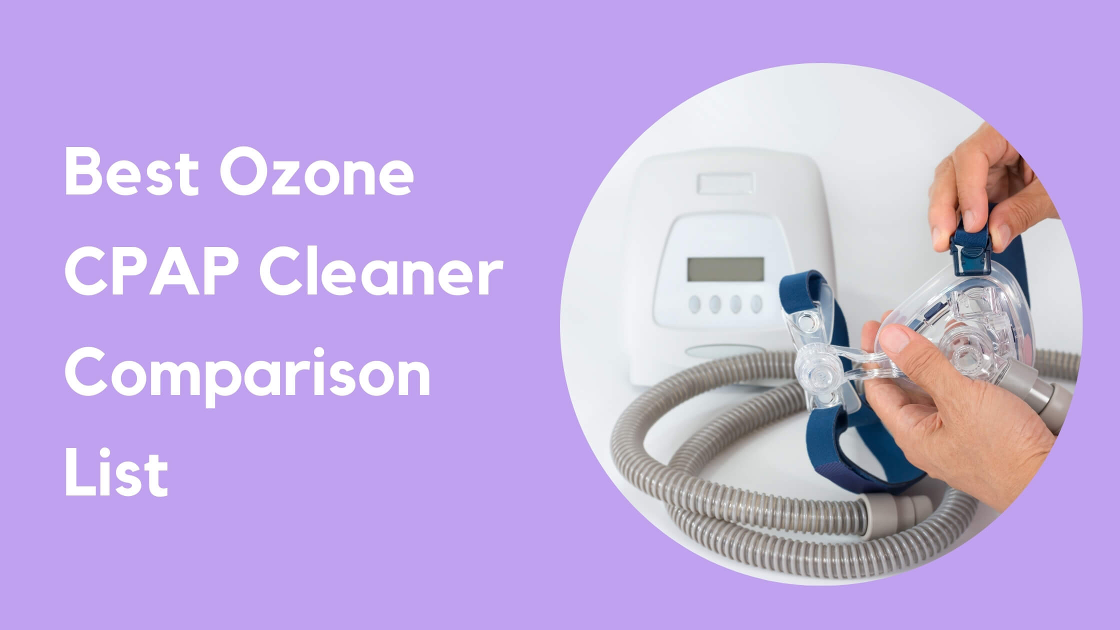 Best Ozone CPAP Cleaner Complete Comparison List (Updated July 2021)