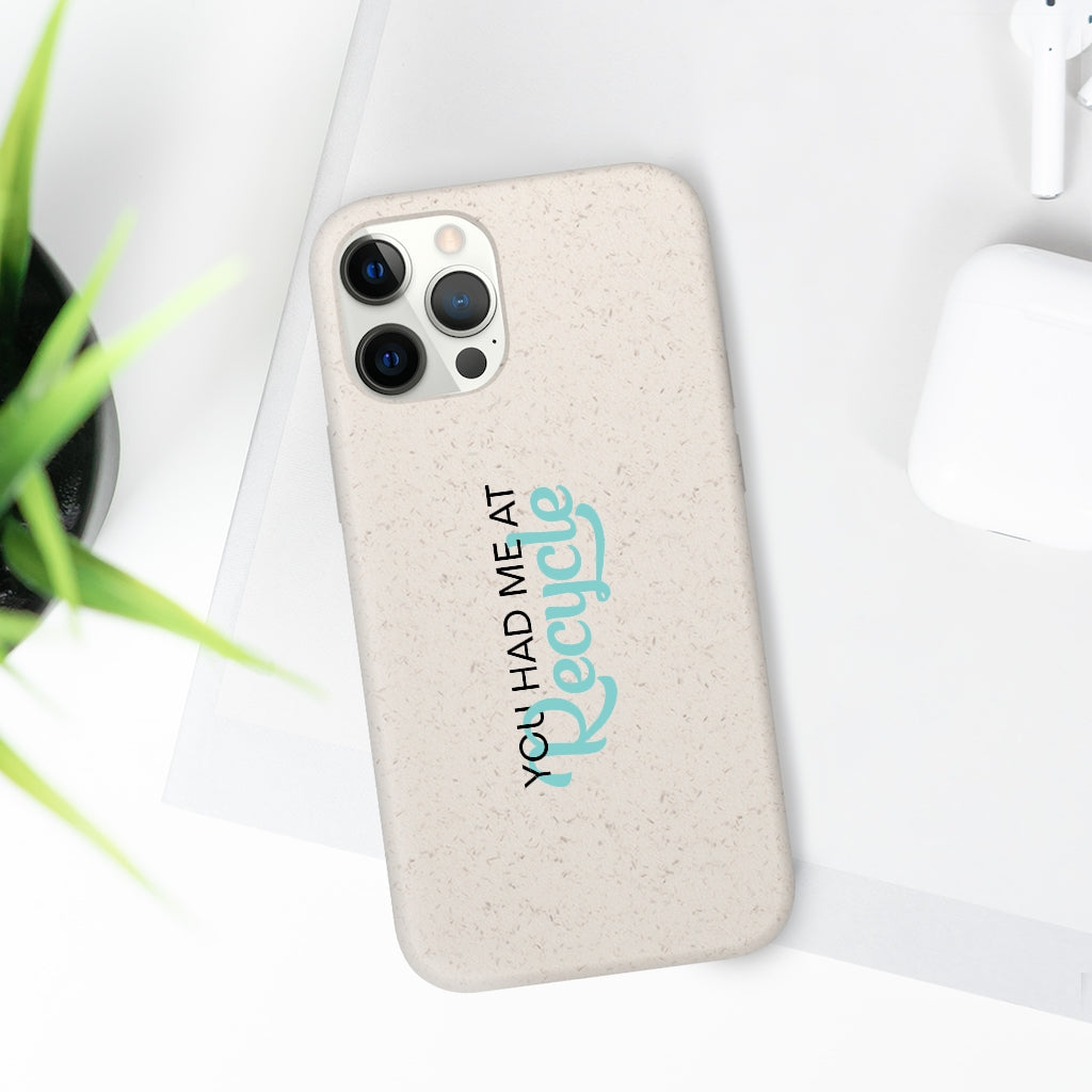 You Had Me At Recycle - Biodegradable Case