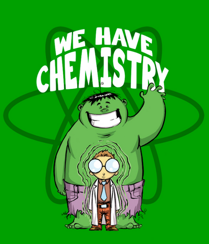 Cartoon Hulk is smiling with his alter ego Bruce Banner below looking scared with the text, "we have chemistry"