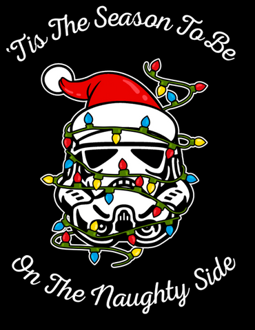 Stormtrooper in Santa hat is wrapped in Christmas lights with the text, " 'tis the season to be on the naughty side"