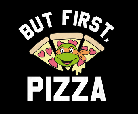 TMNT's Mikey's head in in the middle of three pizza slices with the text, "but first, pizza" surrounding him