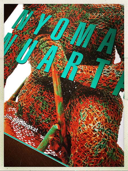 NYOMAN NUARTA by Jim Supangkat