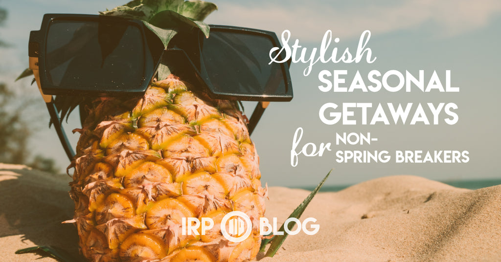 Stylish Seasonal Getaways for Non Spring Breakers