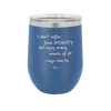 I Don't Suffer From Insanity I Enjoy Every Minute of it - Laser Engraved Stainless Steel Drinkware - 1363 -