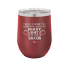 I Wouldn't Do Anything For a Klondike Bar But I Would Do Some Shady Shit for Some Tacos - Laser Engraved Stainless Steel Drinkware - 1618 -