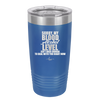 Sorry My Blood Alcohol Level isn't High Enough to Deal with You - Laser Engraved Stainless Steel Drinkware - 2452 -