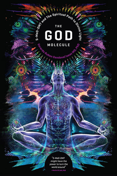 The God Molecule: 5-Meo-DMT and the Spiritual Path to Divine Light