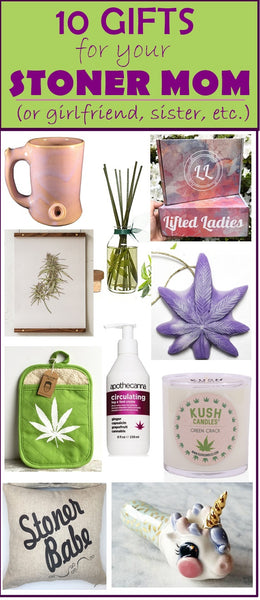 Stoner Mom Gift Guide, Gifts for Her, Cannabis, Marijuana, Hemp