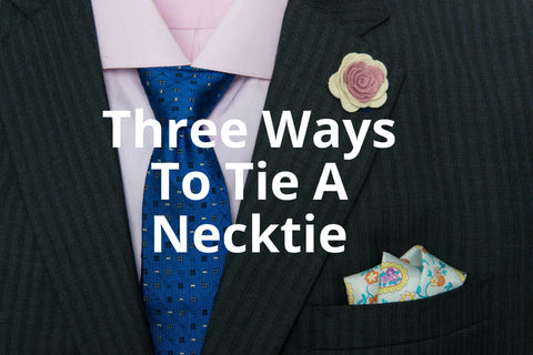 Three Ways To Tie a Necktie