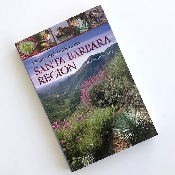 A NATURALIST'S GUIDE TO THE SANTA BARBARA REGION BY JOAN EASTON LENTZ