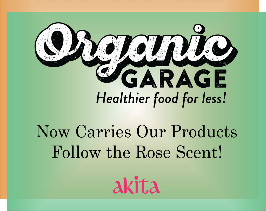 Organic Garage Now Carries Akita Rose Products Akita Natural