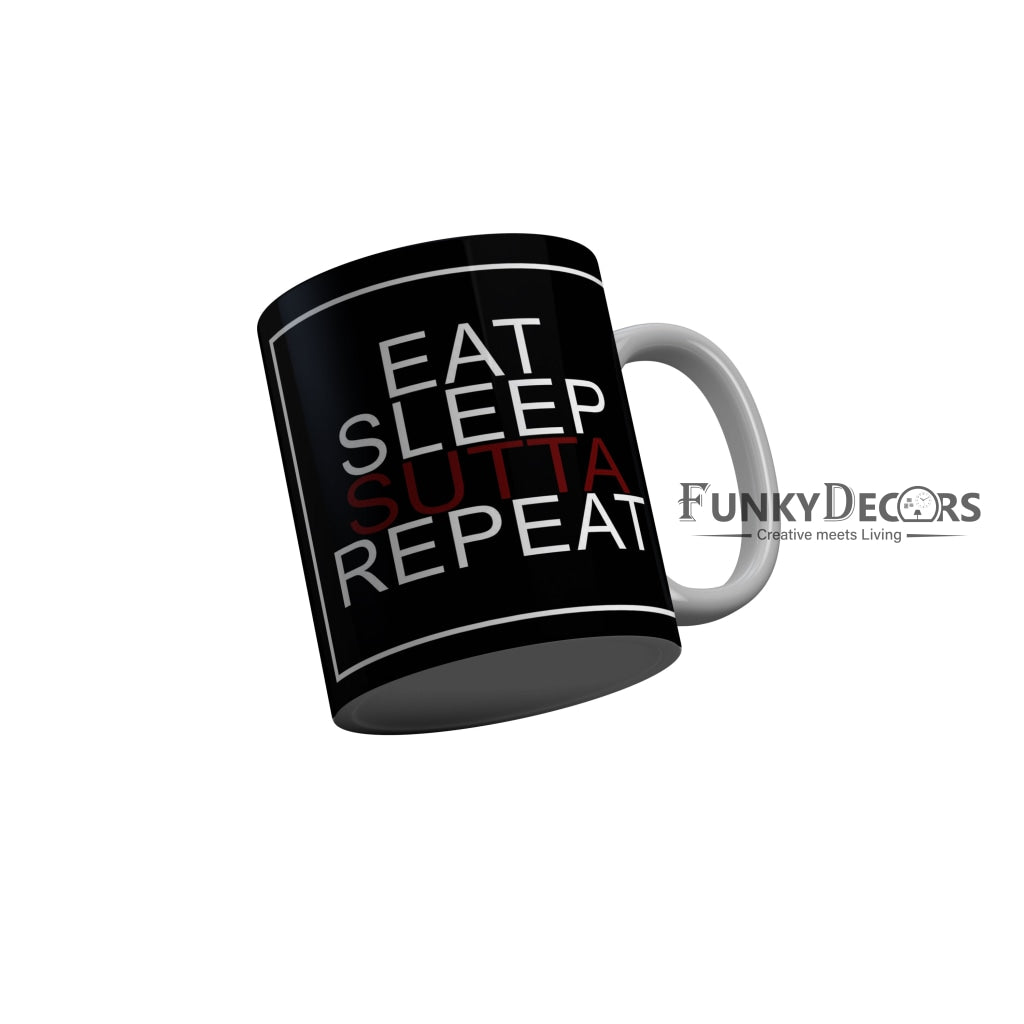 FunkyDecors Eat Sleep Sutta Repeat Black Funny Quotes Ceramic Coffee M