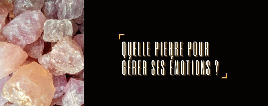 
    Quelle Pierre pour Gérer ses Emotions, qui apaise, et contre l'anxiété
  