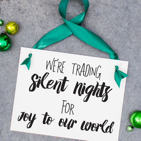 Trading Silent Nights for Joy To Our World Baby Announcement Sign