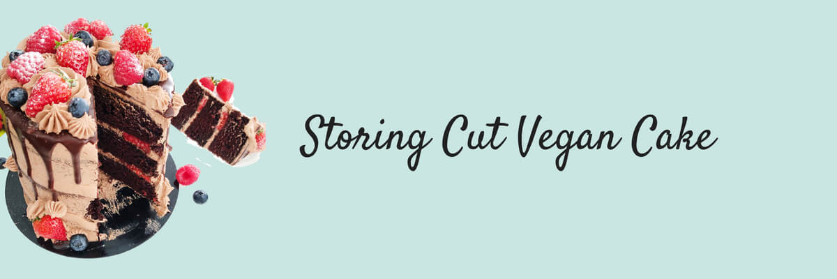 Storing Cut Vegan Cake