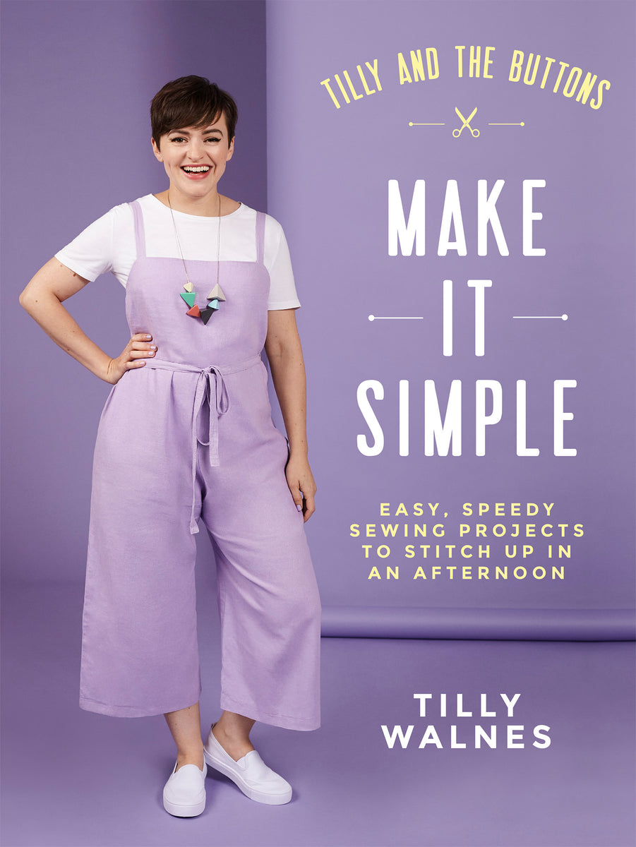 MAKE IT SIMPLE - EASY, SPEEDY SEWING PROJECTS TO STITCH UP IN AN AFTERNOON