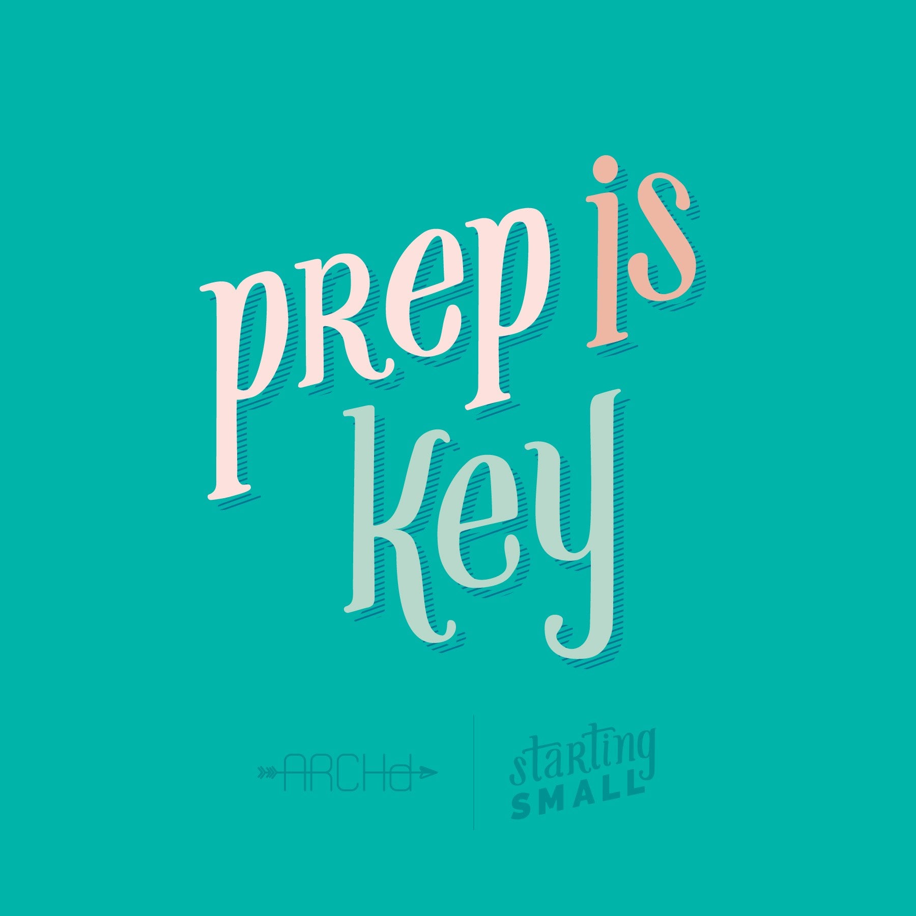 Prep is Key Starting Small a blog series by ARCHd about the Adventures of Starting a Small Business