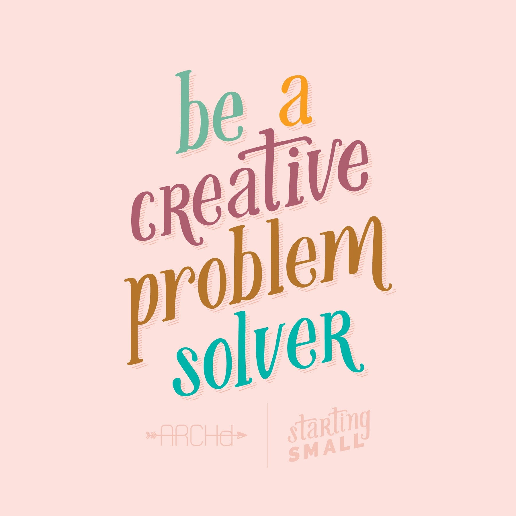 Be a creative problem solver starting small a blog series by ARCHd about the adventures of starting a small business