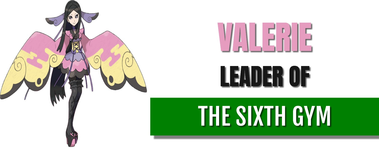 Valerie the leader of the sixth gym