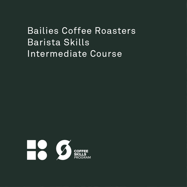 SCA Barista Skills Intermediate Course - Bailies Coffee Roasters