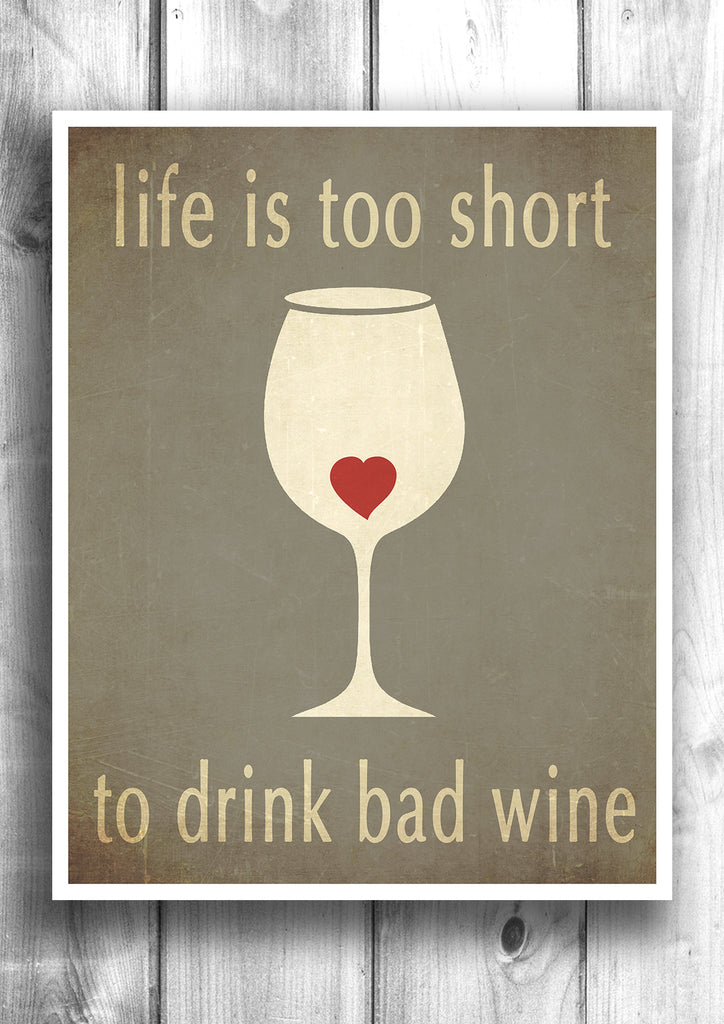 Life Is Too Short To Drink Bad Wine Fine Art Letterpress Poster Happy Letter Shop