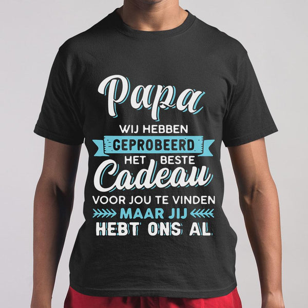 Papa Wij Hebben Geprobeerd Beste Cadeau T-shirt - Unisex Tee - From AllezyShirt