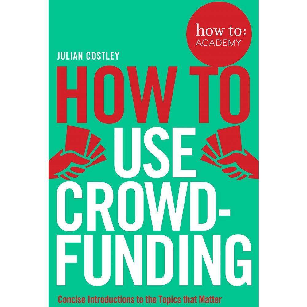 How to Use Crowdfunding