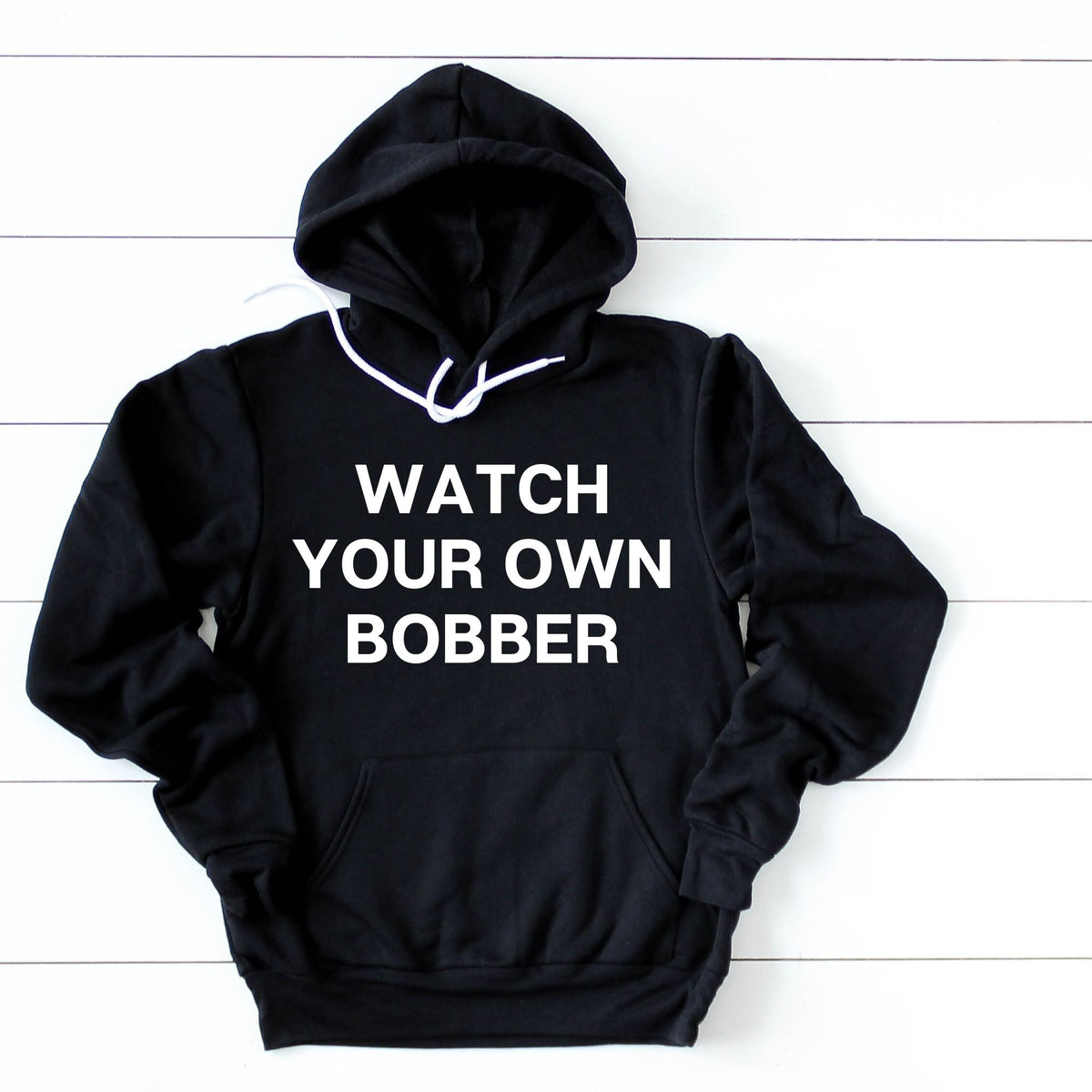 Watch Your Own Bobber Hoodie Frozen Tundra Co