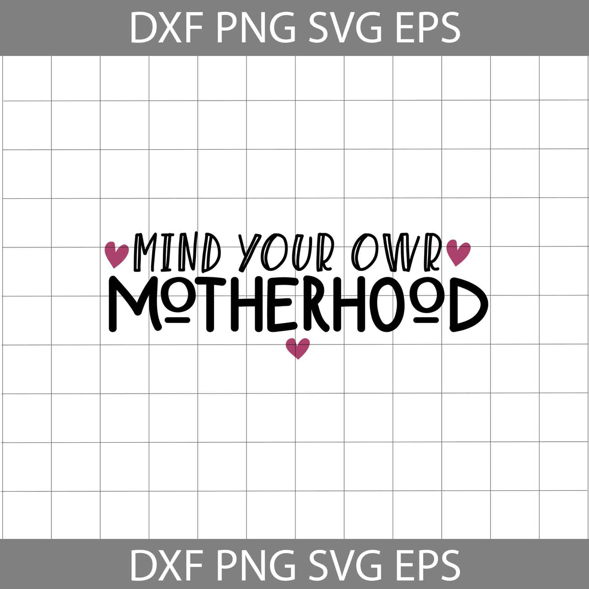 Mind Your Own Motherhood Svg Mom Svg Mother S Day Svg Cricut File Clipart Svg Png Eps