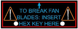 Funny warning sticker reads: "To break fan, insert tool here"