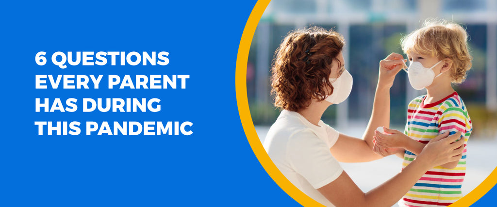 6 Questions Every Parent Has During This Pandemic