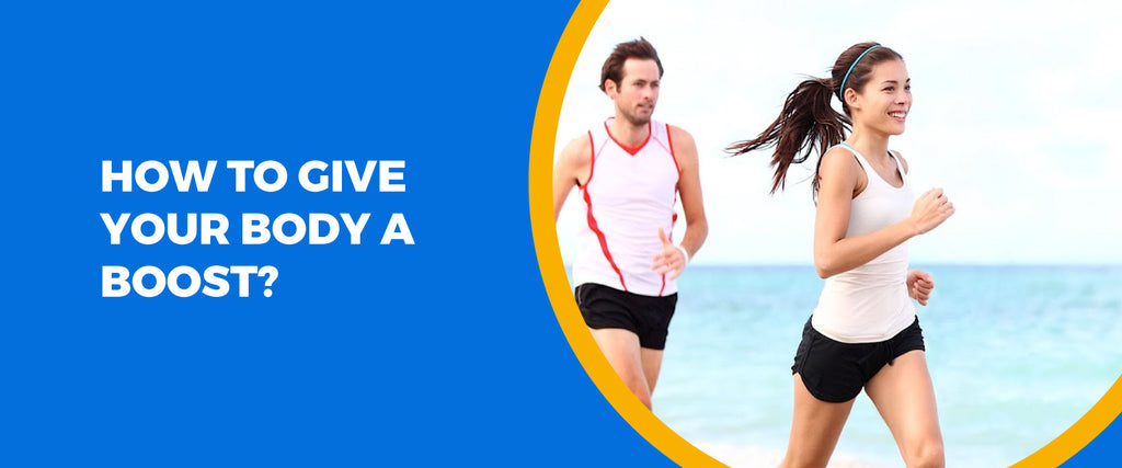 How To Give Your Body a Boost? | Healthy Tips for Body
