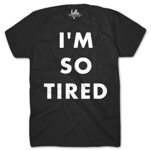 Hello Apparel I'm So Tired Adult T-shirt