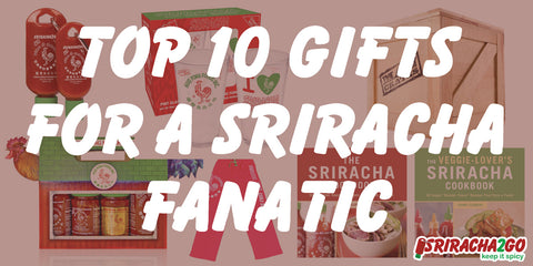 Best Gifts For Sriracha Fanatic