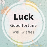 luck - good fortune - well wishes