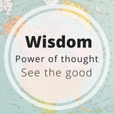 wisdom - power of thought - see the good