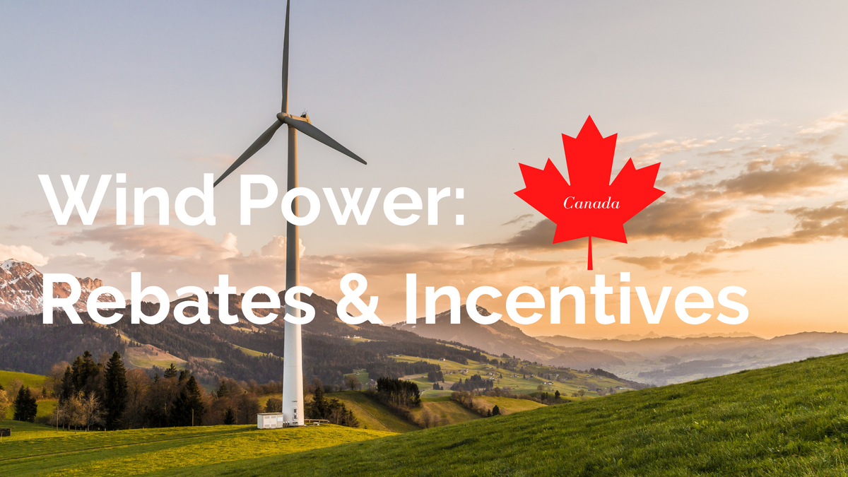 Rebates And Incentives For Wind Power In Canada