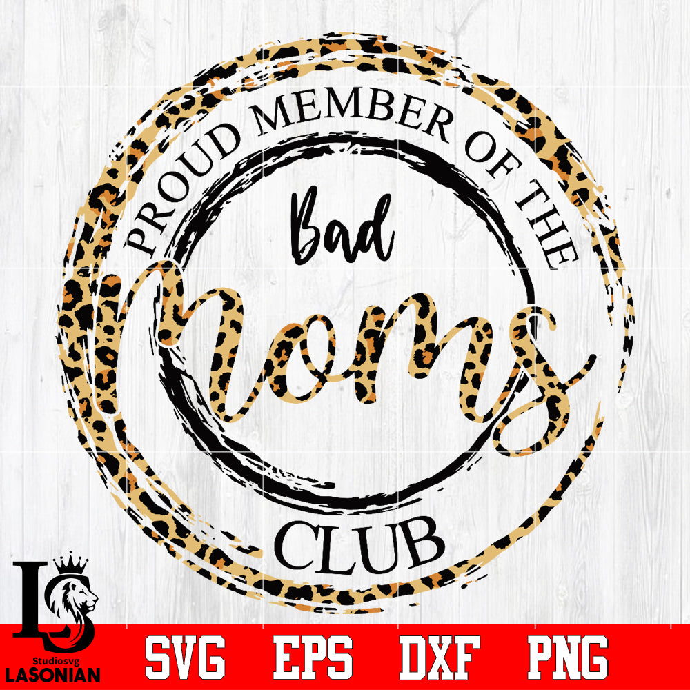 Proud Member Of The Bad Moms Club Svg Dxf Eps Png File Mother Day Lasoniansvg