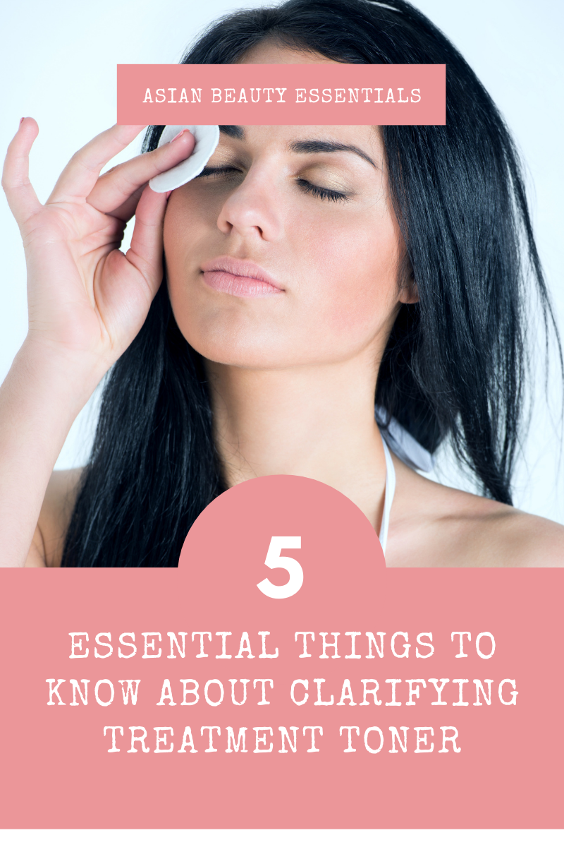 5 Essential Things Know About Clarifying Treatment Toner