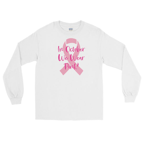 In October We Wear Pink Breast Cancer Awareness Men’s Long Sleeve Shirt